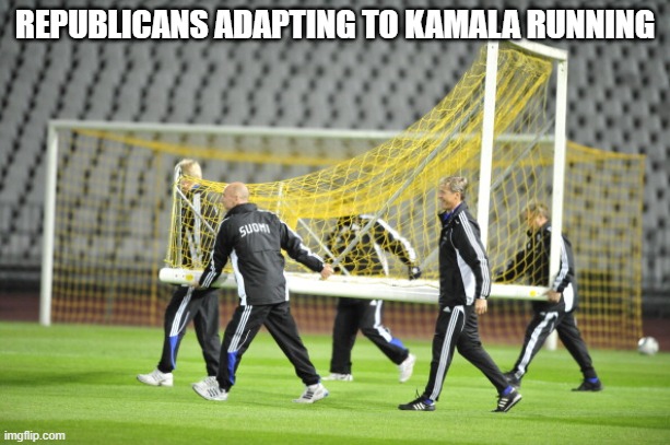 Moving Goal Posts | REPUBLICANS ADAPTING TO KAMALA RUNNING | image tagged in moving goal posts | made w/ Imgflip meme maker