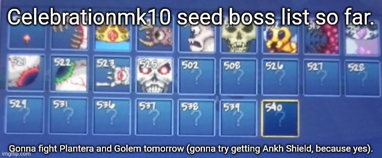 Celebrationmk10 seed boss list so far. Gonna fight Plantera and Golem tomorrow (gonna try getting Ankh Shield, because yes). | image tagged in terraria,gaming,video games,nintendo switch,screenshot | made w/ Imgflip meme maker