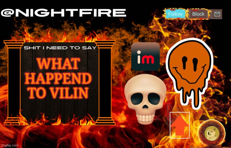 WAHT HAPPENSSSED | WHAT HAPPEND TO VILIN | image tagged in nightfire's announcement template | made w/ Imgflip meme maker