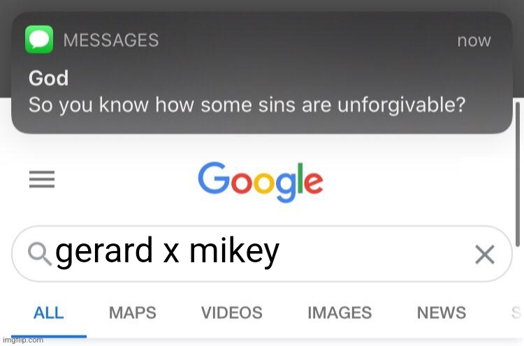 THIS. THIS IS FUCKING BAD. NO. | gerard x mikey | image tagged in so you know how some sins are unforgivable | made w/ Imgflip meme maker