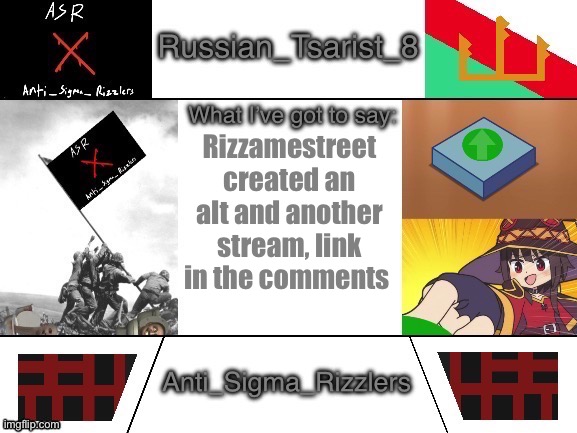 Russian_Tsarist_8 announcement temp Anti_Sigma_Rizzlers V3 | Rizzamestreet created an alt and another stream, link in the comments | image tagged in russian_taarist_8 announcement temp anti_sigma_rizzlers v3 | made w/ Imgflip meme maker