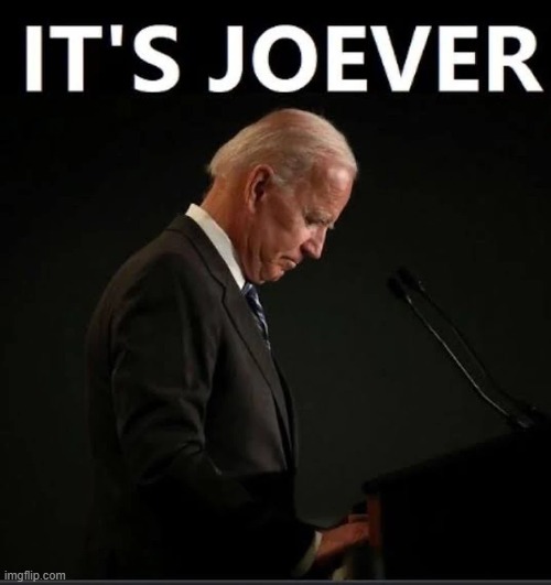 I'm stepping out the race, forgot this acocunt existed. How to I type again? | image tagged in it's joever,joe biden | made w/ Imgflip meme maker