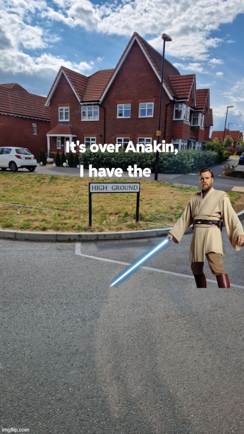 High Ground | image tagged in star wars,obi wan | made w/ Imgflip meme maker