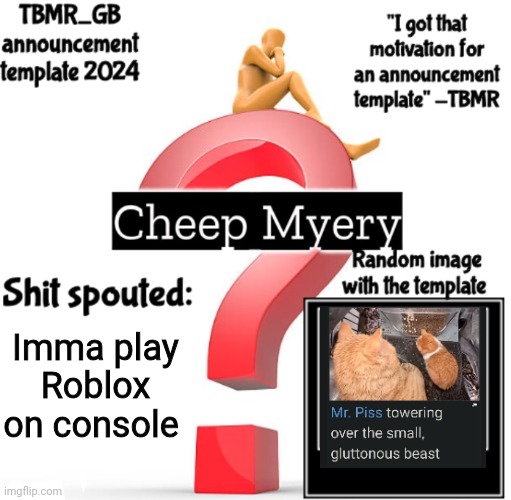 As I usually do | Imma play Roblox on console | image tagged in tbmr new announcement template 2024 | made w/ Imgflip meme maker