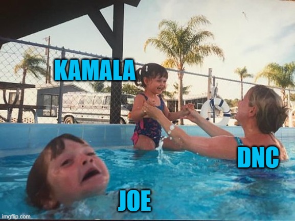 drowning kid in the pool | KAMALA; DNC; JOE | image tagged in drowning kid in the pool | made w/ Imgflip meme maker