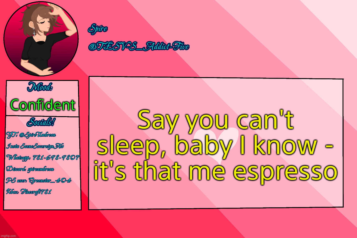 (/lyr) :P | Say you can't sleep, baby I know - it's that me espresso; Confident | image tagged in tesv-s_addict-five announcement template | made w/ Imgflip meme maker