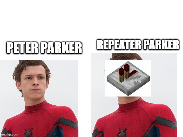 My brain In math class | PETER PARKER; REPEATER PARKER | image tagged in gaming,minecraft | made w/ Imgflip meme maker