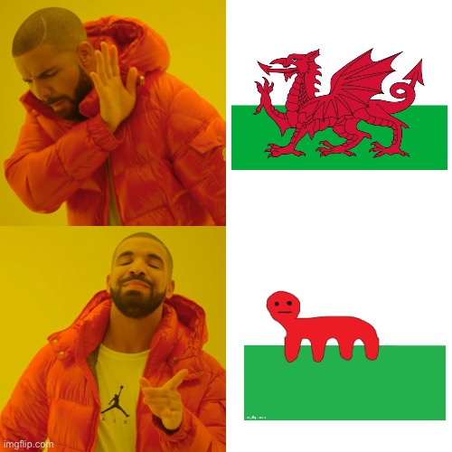 Wales flag | image tagged in memes,drake hotline bling,wales | made w/ Imgflip meme maker