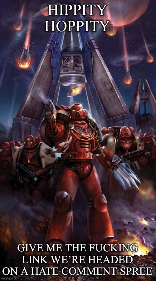 Blood Ravens | HIPPITY HOPPITY GIVE ME THE FUCKING LINK WE’RE HEADED ON A HATE COMMENT SPREE | image tagged in blood ravens | made w/ Imgflip meme maker