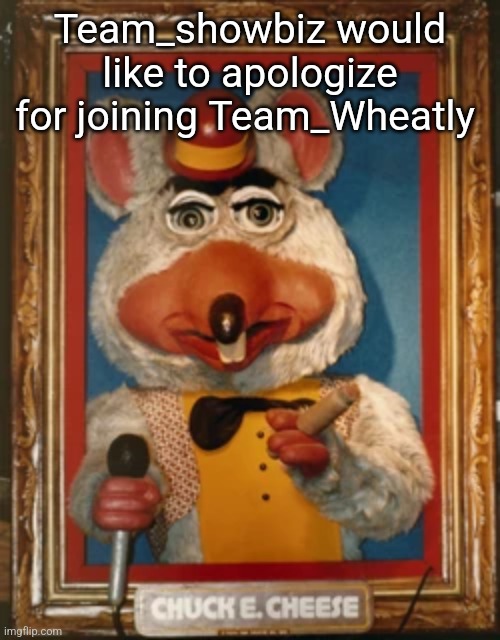 portrait cec | Team_showbiz would like to apologize for joining Team_Wheatly | image tagged in portrait cec | made w/ Imgflip meme maker