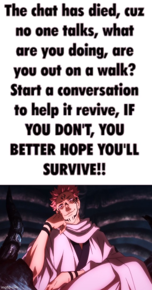 Sukuna dead chat | image tagged in sukuna dead chat | made w/ Imgflip meme maker