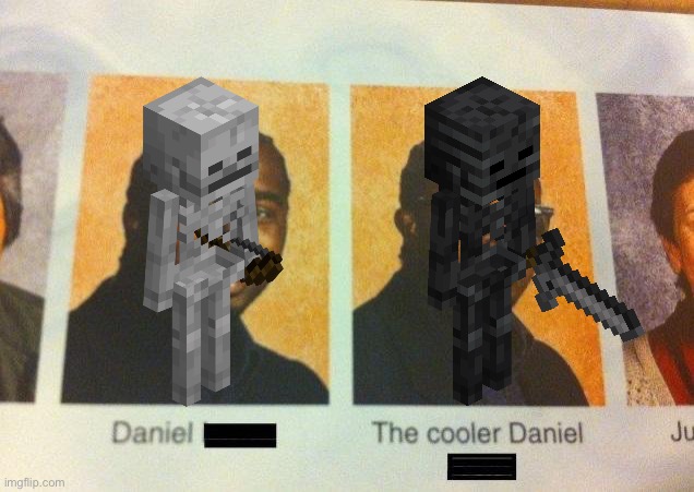 The Cooler Daniel | image tagged in the cooler daniel,minecraft,minecraft memes | made w/ Imgflip meme maker