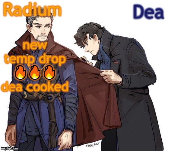 Radium and Dea's shared temp | new temp drop 🔥🔥🔥 dea cooked | image tagged in radium and dea's shared temp | made w/ Imgflip meme maker