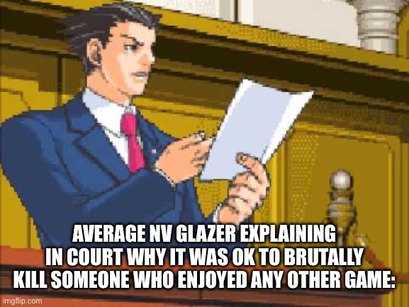 Autopy report | AVERAGE NV GLAZER EXPLAINING IN COURT WHY IT WAS OK TO BRUTALLY KILL SOMEONE WHO ENJOYED ANY OTHER GAME: | image tagged in autopy report | made w/ Imgflip meme maker