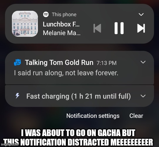 I was about to go on gacha but this notification distracted meeeeeeeee | I WAS ABOUT TO GO ON GACHA BUT THIS NOTIFICATION DISTRACTED MEEEEEEEEER | made w/ Imgflip meme maker