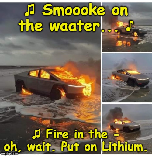 Tesla fire | ♫ Smoooke on the waater... ♪; ♫ Fire in the - oh, wait. Put on Lithium. | image tagged in tesla | made w/ Imgflip meme maker