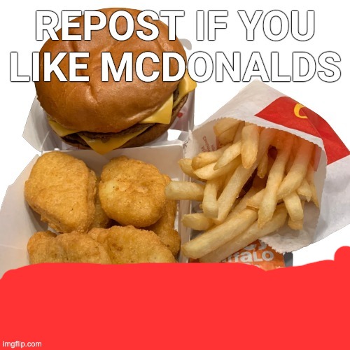 repost if you like mcdonalds | image tagged in repost if you like mcdonalds | made w/ Imgflip meme maker