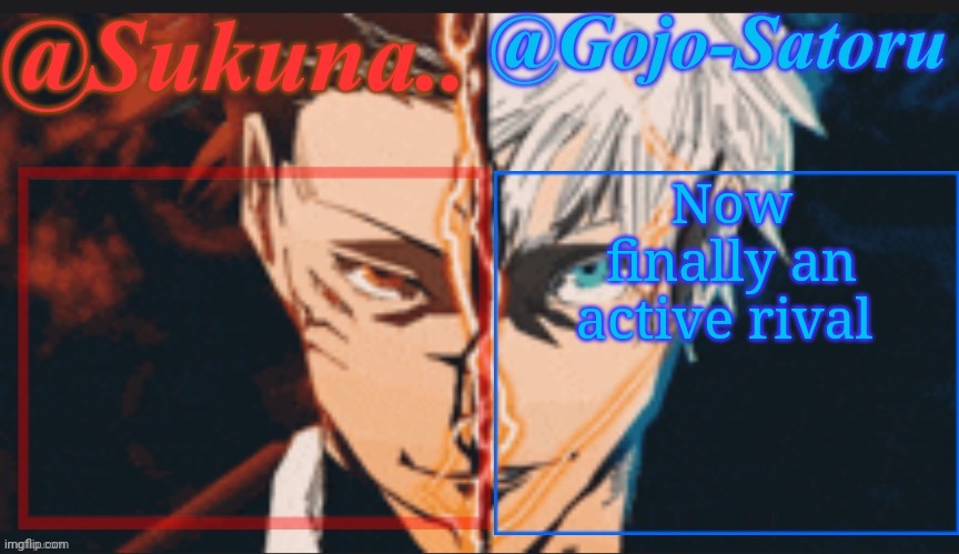 Its CANON | Now finally an active rival | image tagged in sukuna and gojo shared announcement temp | made w/ Imgflip meme maker