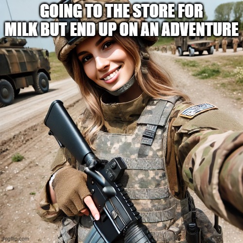 adventure | GOING TO THE STORE FOR MILK BUT END UP ON AN ADVENTURE | image tagged in memes | made w/ Imgflip meme maker