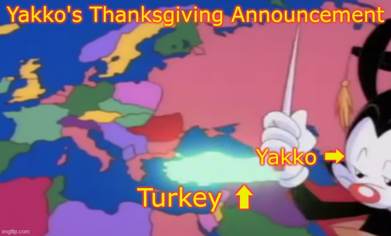 Yakko's Thanksgiving Announcement Blank Meme Template