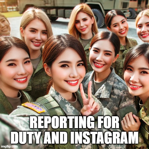 army | REPORTING FOR DUTY AND INSTAGRAM | image tagged in memes | made w/ Imgflip meme maker