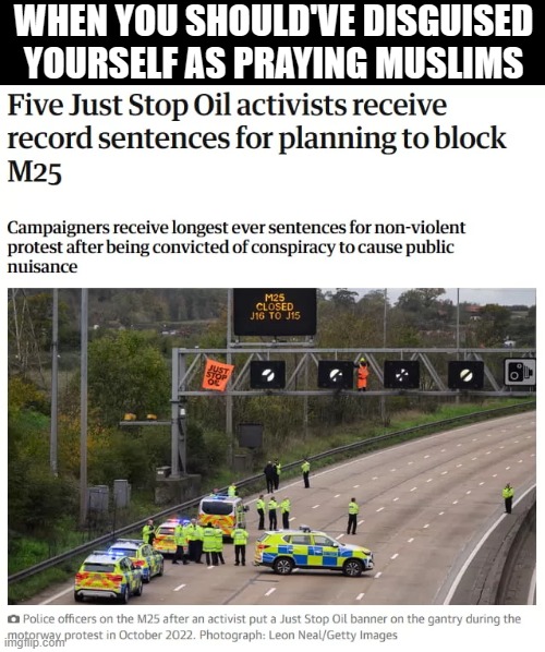 WHEN YOU SHOULD'VE DISGUISED YOURSELF AS PRAYING MUSLIMS | image tagged in muslims,protesters,news | made w/ Imgflip meme maker