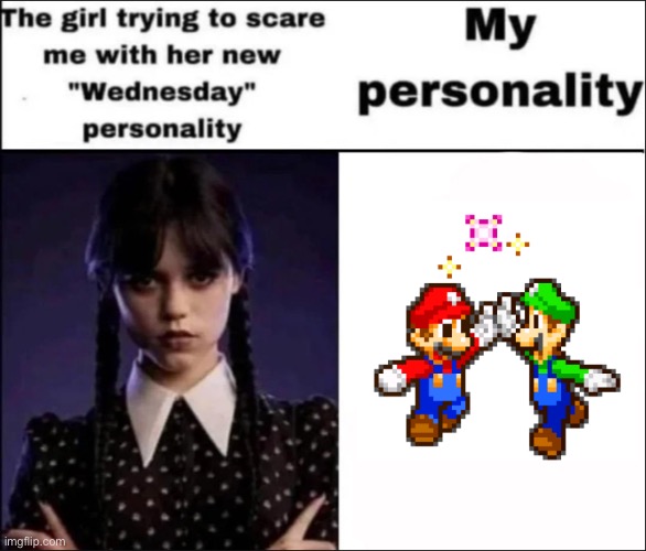 The girl trying to scare me with her new Wednesday personality | image tagged in the girl trying to scare me with her new wednesday personality | made w/ Imgflip meme maker