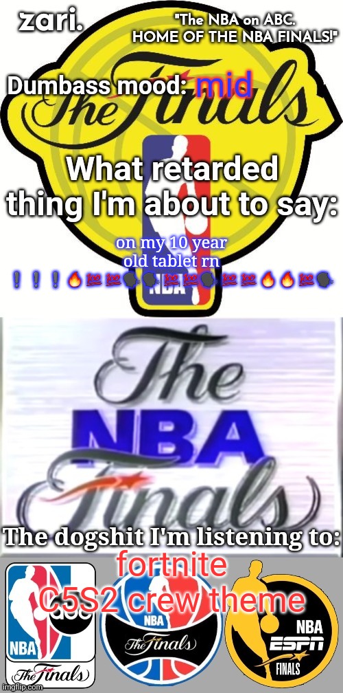 zari.'s alternative NBA Finals temp | mid; on my 10 year old tablet rn ❗❗❗🔥💯💯🗣🗣💯💯🗣💯💯🔥🔥💯🗣; fortnite C5S2 crew theme | image tagged in zari 's alternative nba finals temp | made w/ Imgflip meme maker