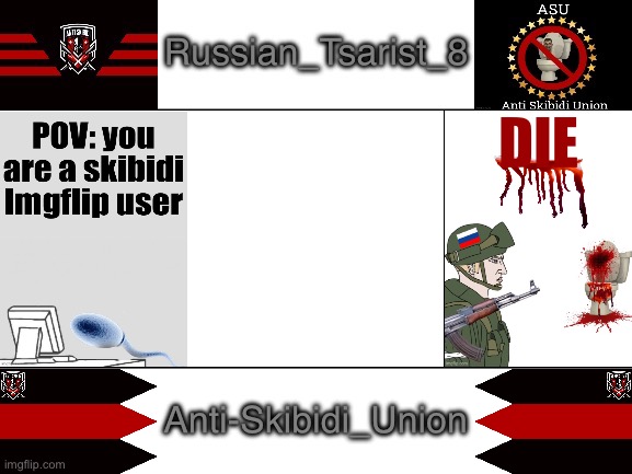 DIE; Anti-Skibidi_Union | made w/ Imgflip meme maker