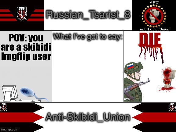 What I’ve got to say: | image tagged in russian_tsarist_8 announcement temp anti-skibidi_union version | made w/ Imgflip meme maker