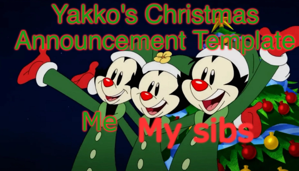 Yakko's Christmas Announcement Template Blank Meme Template