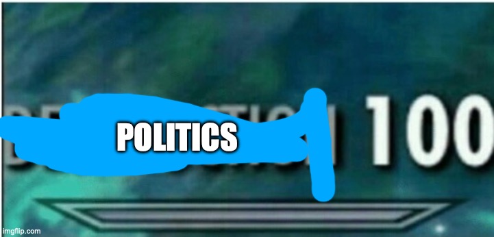 booo m | POLITICS | image tagged in destruction 100 | made w/ Imgflip meme maker