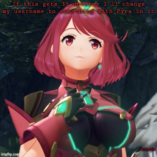 Kuh | If this gets 35 upvotes I'll change my username to something with Pyra in it; Aaaaahhhh | image tagged in pyra w quick ulliam announcement | made w/ Imgflip meme maker