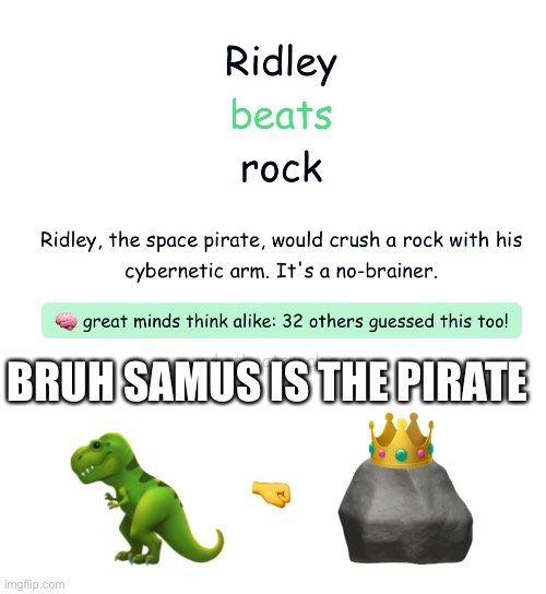 Bruh | BRUH SAMUS IS THE PIRATE | image tagged in what beats rock | made w/ Imgflip meme maker