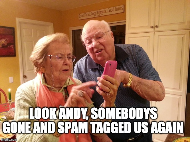 Complain like an old woman when someone spam tags you over on X and I'll make fun of you for not pressing mute | LOOK ANDY, SOMEBODYS GONE AND SPAM TAGGED US AGAIN | image tagged in technology challenged grandparents,x,twitter,spam,tag | made w/ Imgflip meme maker