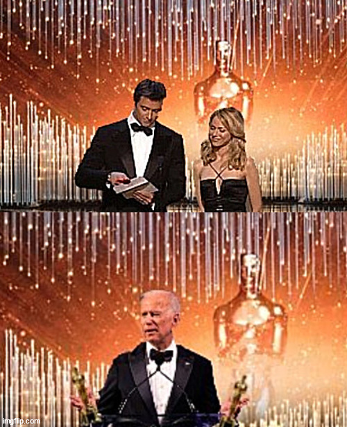 And the winner is again..... | image tagged in the oscars,joe r biden,2 oscars,best actor,best director for conned the con,president joe r biden winner | made w/ Imgflip meme maker