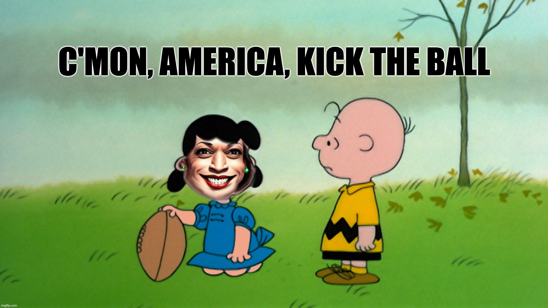 I Promise, This Time Will Be Different | C'MON, AMERICA, KICK THE BALL | image tagged in i promise this time will be different | made w/ Imgflip meme maker