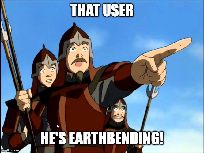 That Lemur | THAT USER HE'S EARTHBENDING! | image tagged in that lemur | made w/ Imgflip meme maker