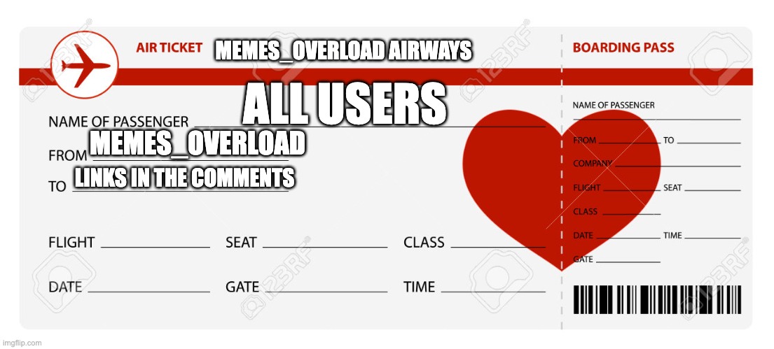 Blank Plane Ticket | MEMES_OVERLOAD AIRWAYS; ALL USERS; MEMES_OVERLOAD; LINKS IN THE COMMENTS | image tagged in blank plane ticket | made w/ Imgflip meme maker