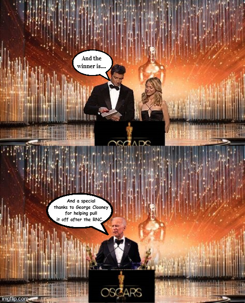 The 2025 OSCAR Awards | And the winner is.... And a special thanks to George Clooney for helping pull it off after the RNC. | image tagged in best actor joe biden,best director,2025 oscars,conned the don,suckers,maga madness | made w/ Imgflip meme maker