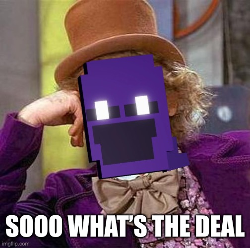 He wants his browser history back | SOOO WHAT’S THE DEAL | image tagged in memes,creepy condescending wonka | made w/ Imgflip meme maker