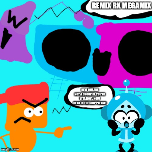 Remix Rx Megamix | REMIX RX MEGAMIX; HEY! YOU ARE NOT A CHOOPIE!, YOU'RE VITA BOY!, NOW HEAD IN THE SHIP PLEASE! | image tagged in music albums,asthma | made w/ Imgflip meme maker