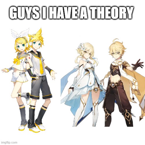 A GAME THEORY | GUYS I HAVE A THEORY | image tagged in genshin impact,vocaloid,game theory | made w/ Imgflip meme maker