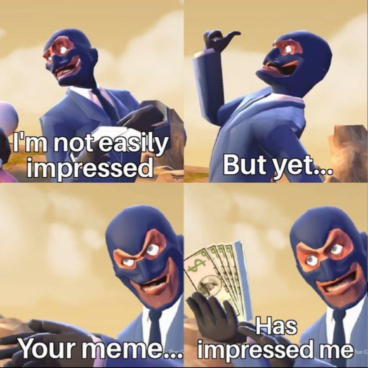 your meme has impressed me Blank Meme Template