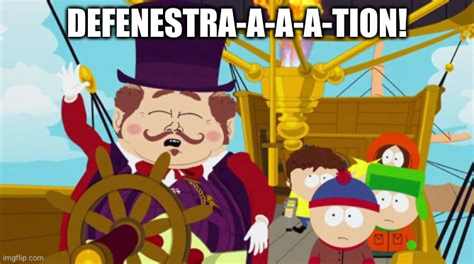 imaginationland | DEFENESTRA-A-A-A-TION! | image tagged in imaginationland | made w/ Imgflip meme maker