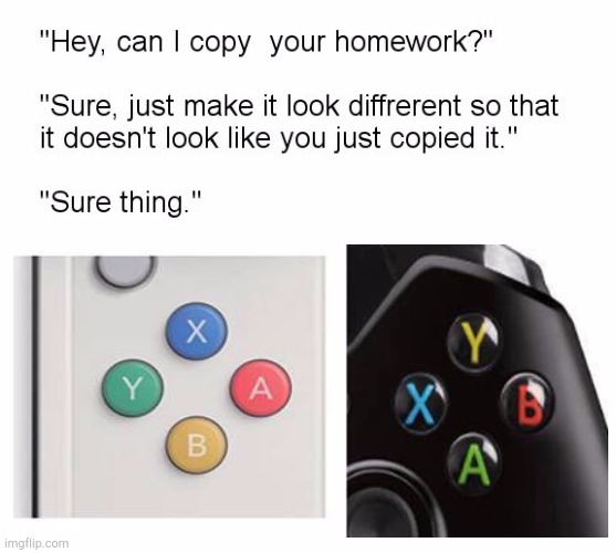 When the Title's Hot and Cheesy, It's Fun to Dive Right In | image tagged in hey can i copy your homework,nintendo,xbox | made w/ Imgflip meme maker