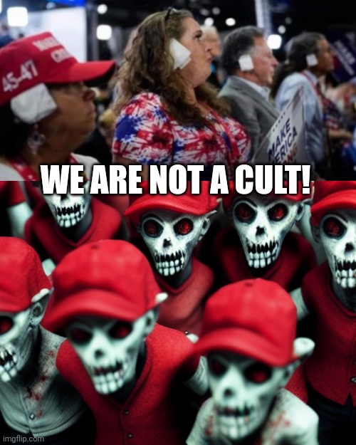 Like Mussolini, or Ghandi....the cult of personality | WE ARE NOT A CULT! | image tagged in maga undead | made w/ Imgflip meme maker