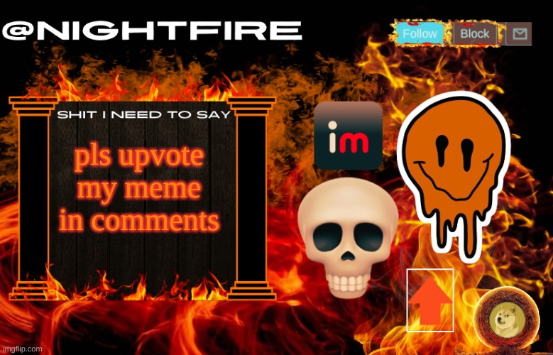 Nightfire's Announcement Template | pls upvote my meme in comments | image tagged in nightfire's announcement template | made w/ Imgflip meme maker