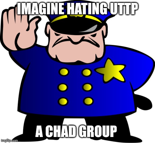 UTTP | IMAGINE HATING UTTP; A CHAD GROUP | image tagged in uttp | made w/ Imgflip meme maker