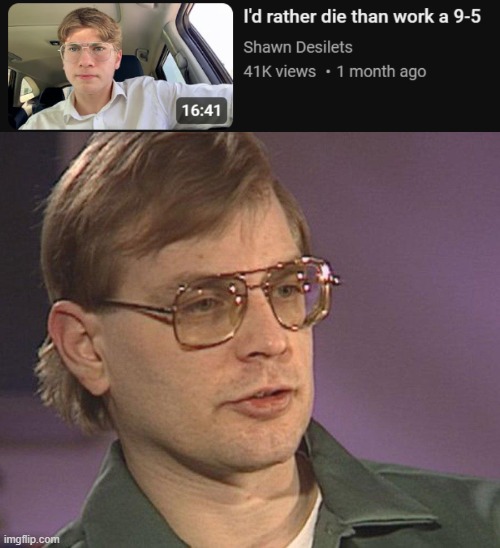 image tagged in jeffrey dahmer | made w/ Imgflip meme maker